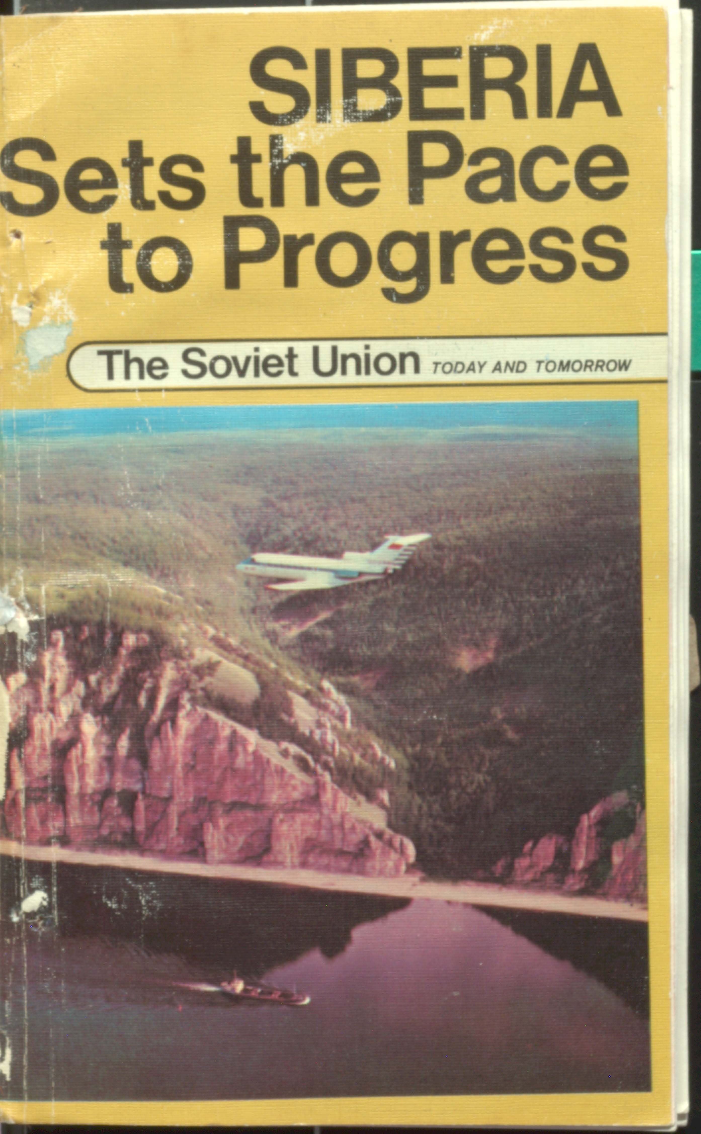 Siberia Sets The Pece to Progress (The Soviet Union Today And Tomorrow)