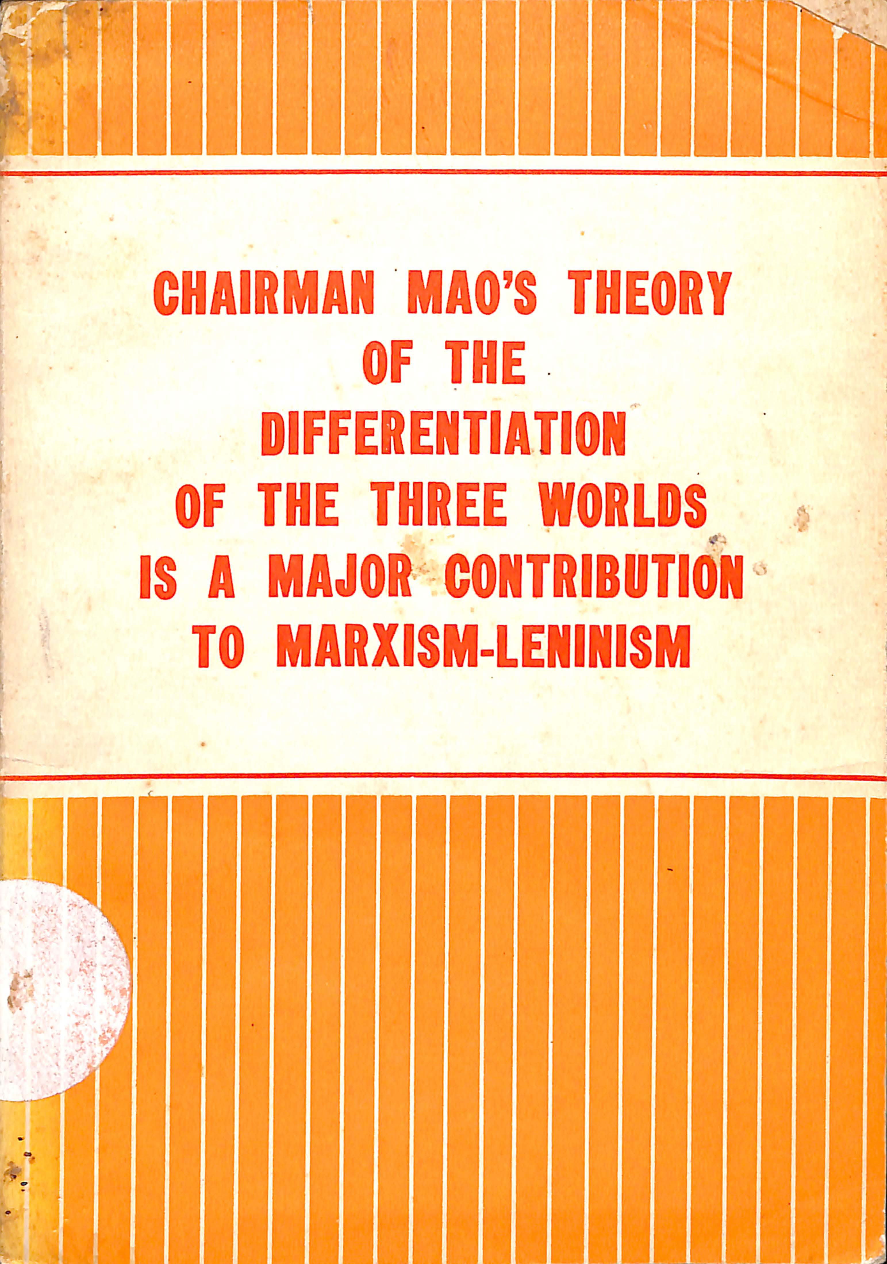 Chairman Mao's of The Differention of The Three Worlds is A Major Contribution to Marxism-Leninism