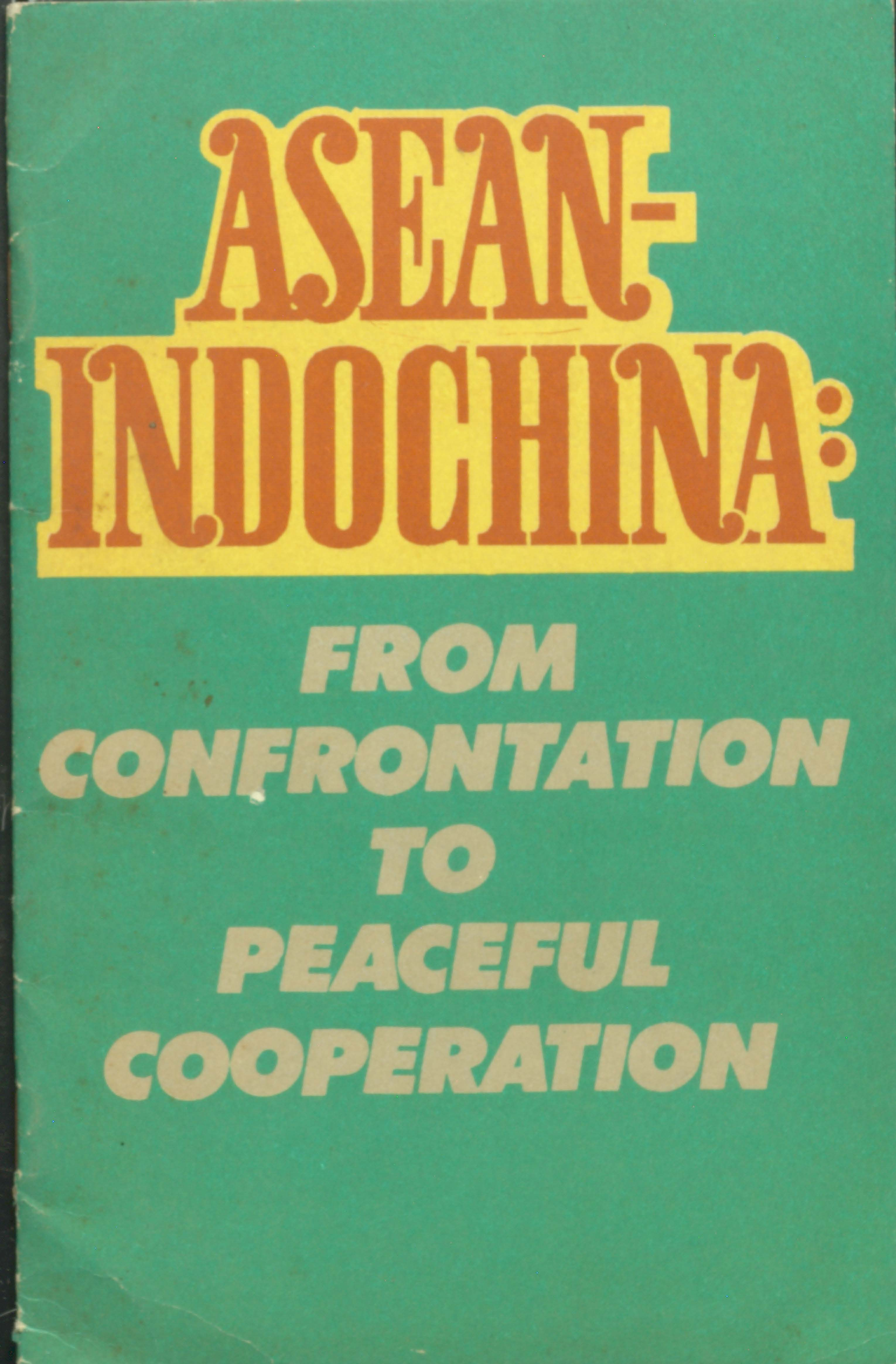 Asean Indochina from congrontation to peaceful cooperation