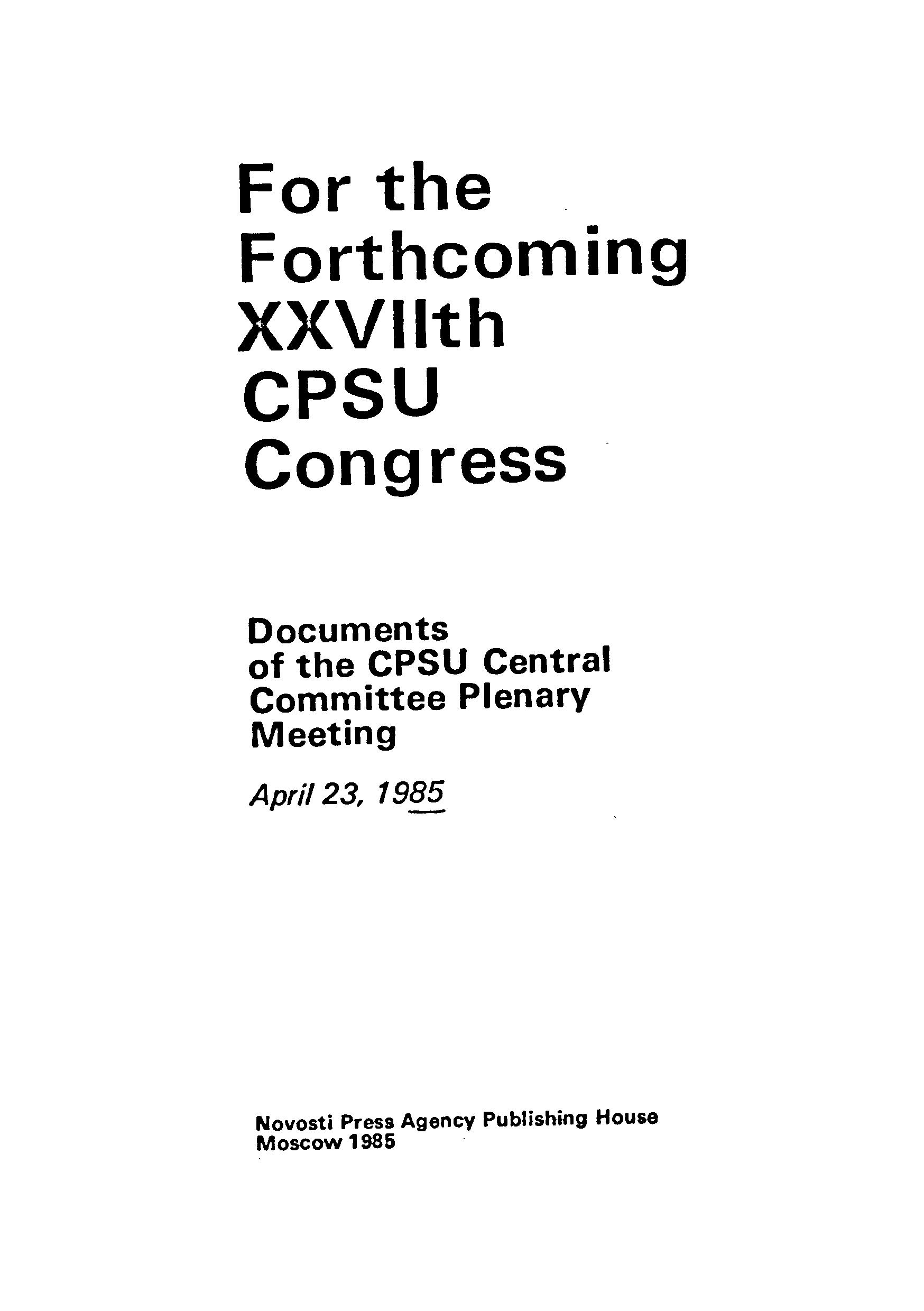 FOR THE FORTHCOMINGM XXVII th CPSU CONGRESS april 23,1985