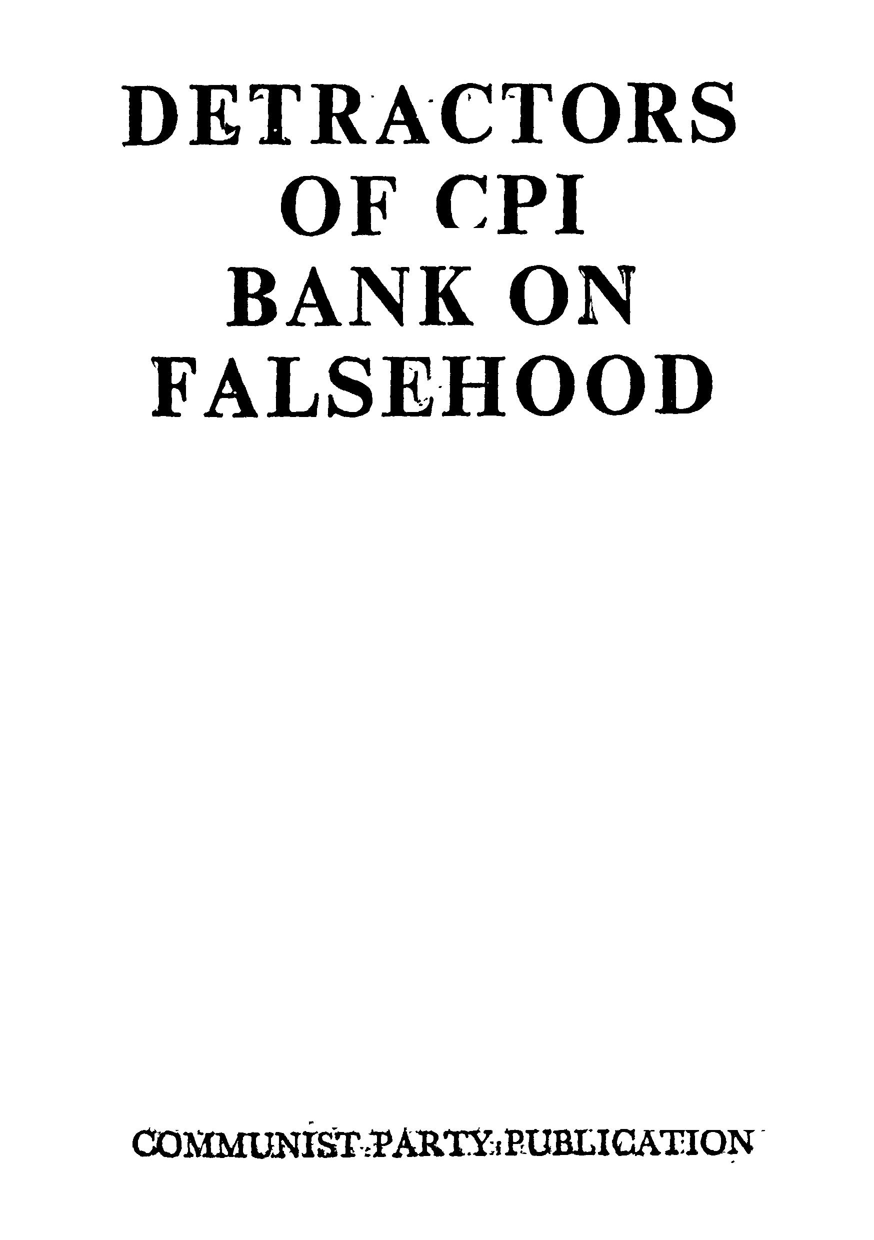 DETRACTORS OF CPI BANK ON FALSEHOOD
