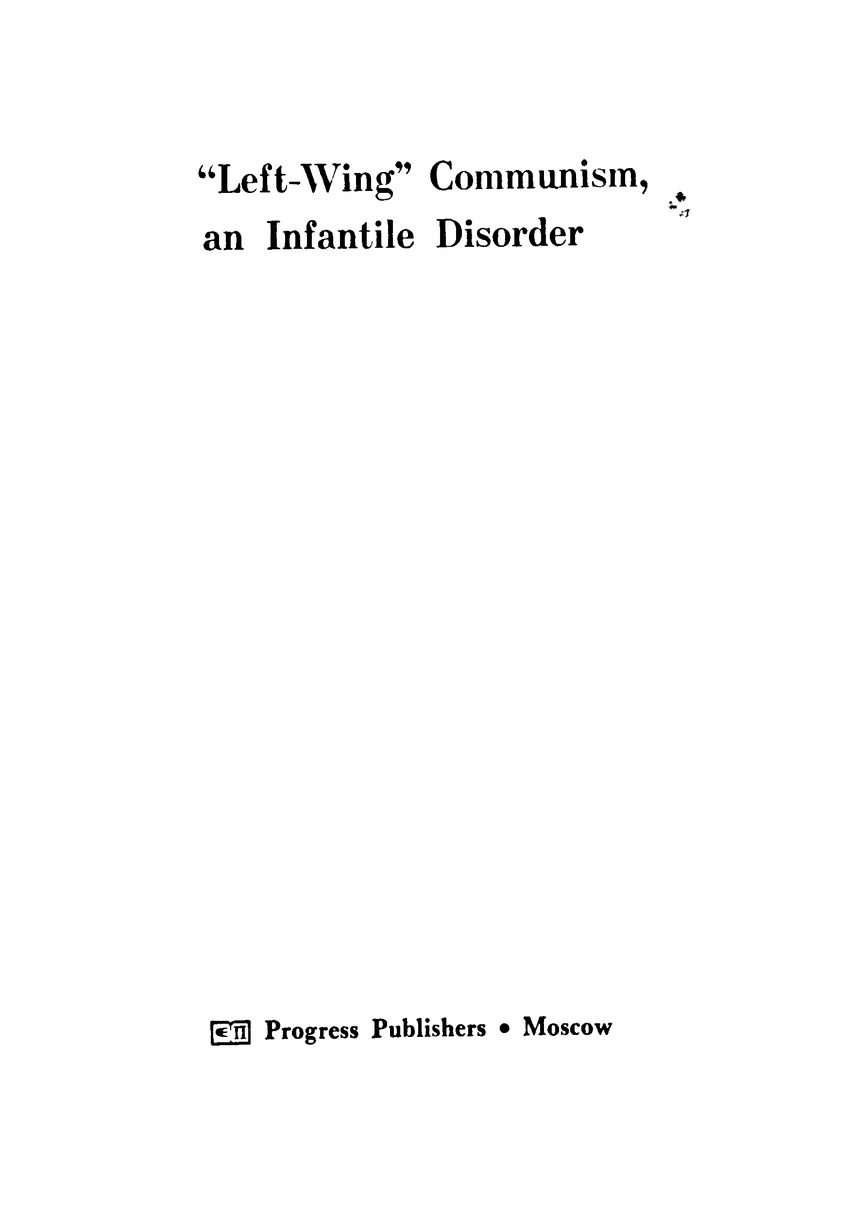 "LTFT-WING" COMMUNISM, AN  INFANTILE DISORDER