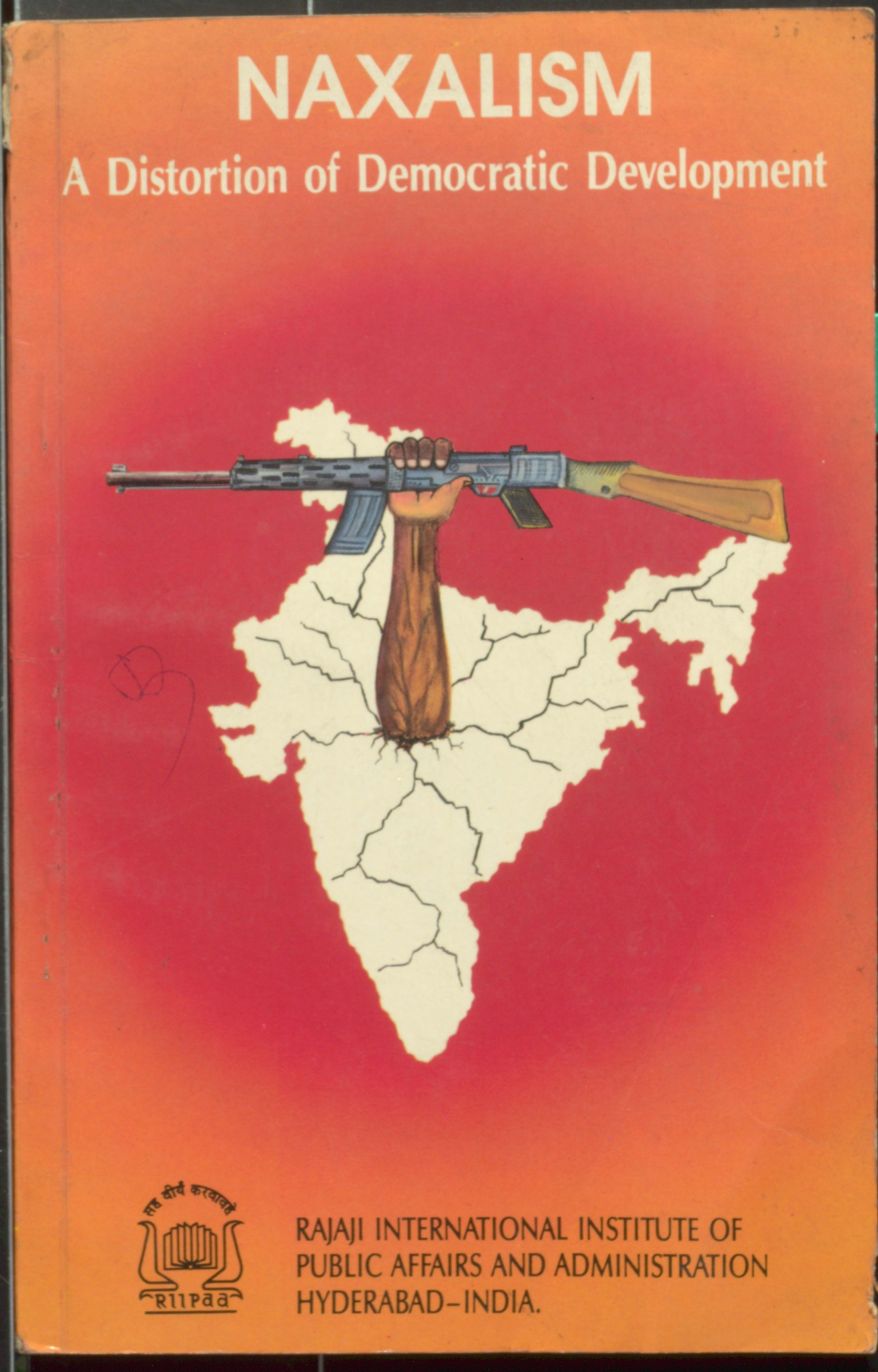 NAXALISM a dostortion of democratic development 