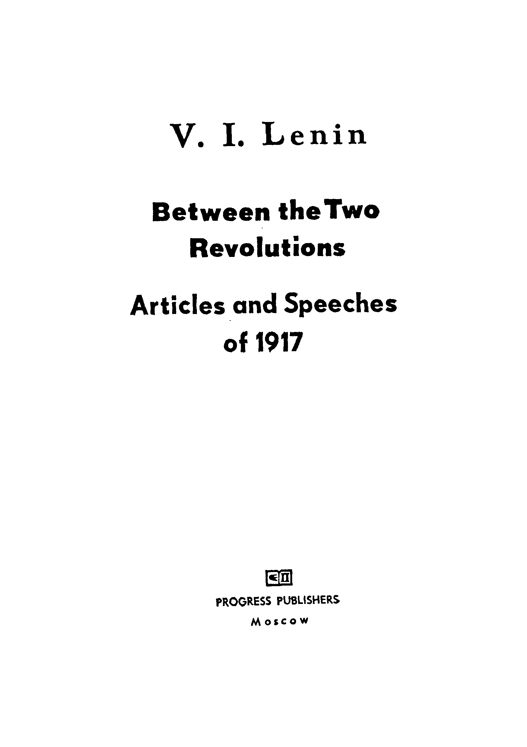 V.I.LENIN between the two revolutions articles and speeches of 1917