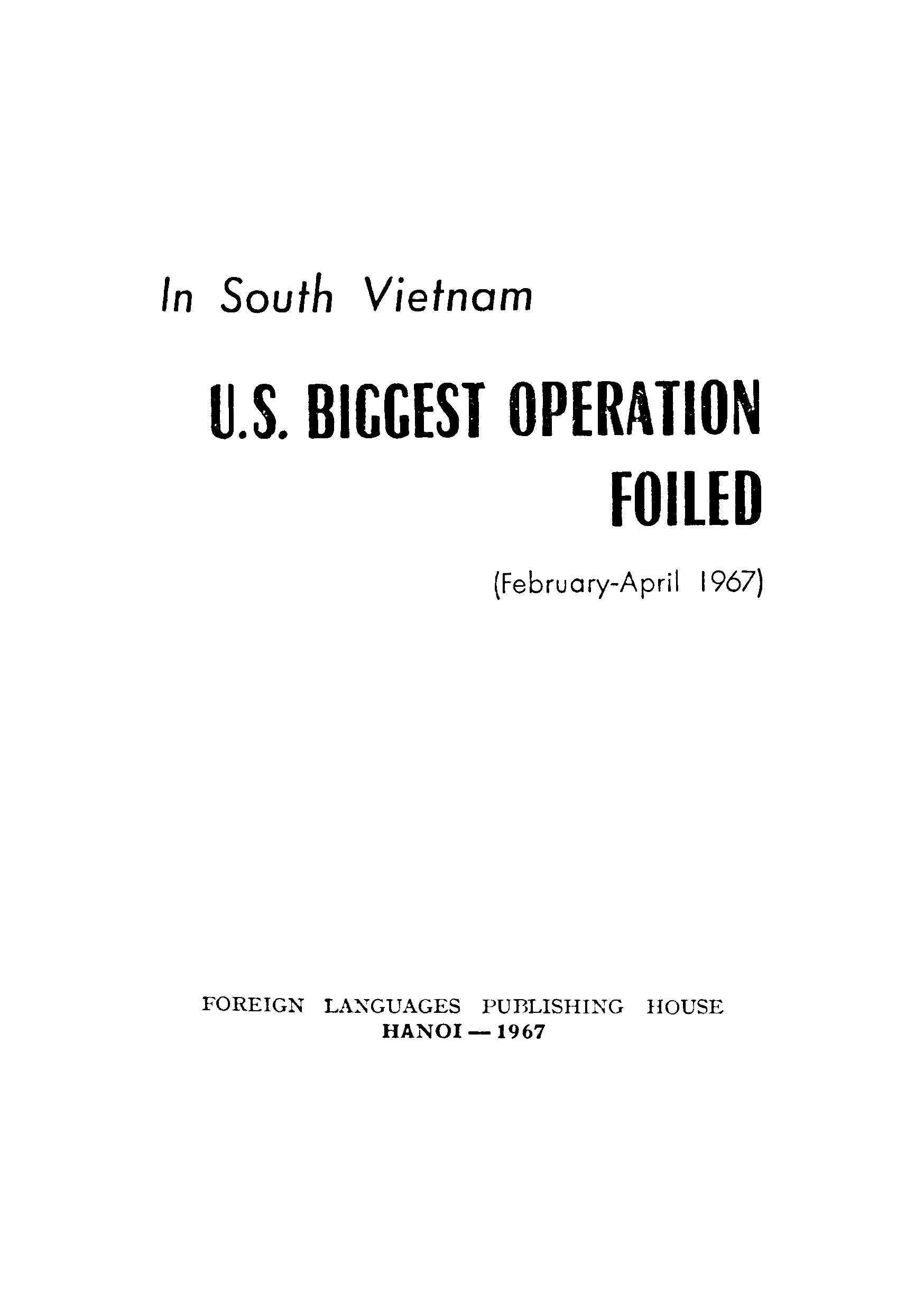 IN sounth vietnam U.S BIGGEST OPERATION FOILED (february-april-1967)