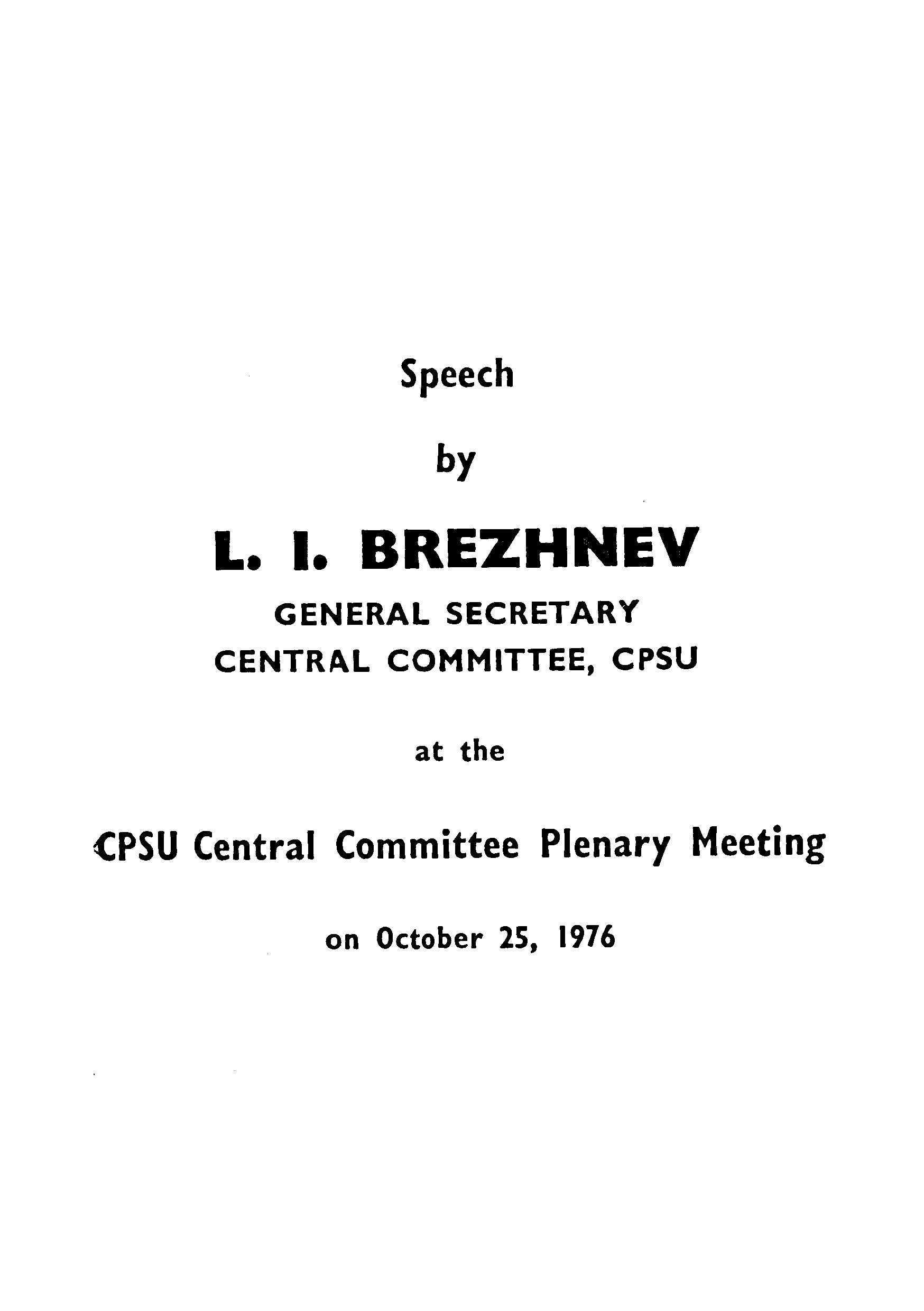 Speech by L.I.BREZHNEV GENERAL SECRETARY