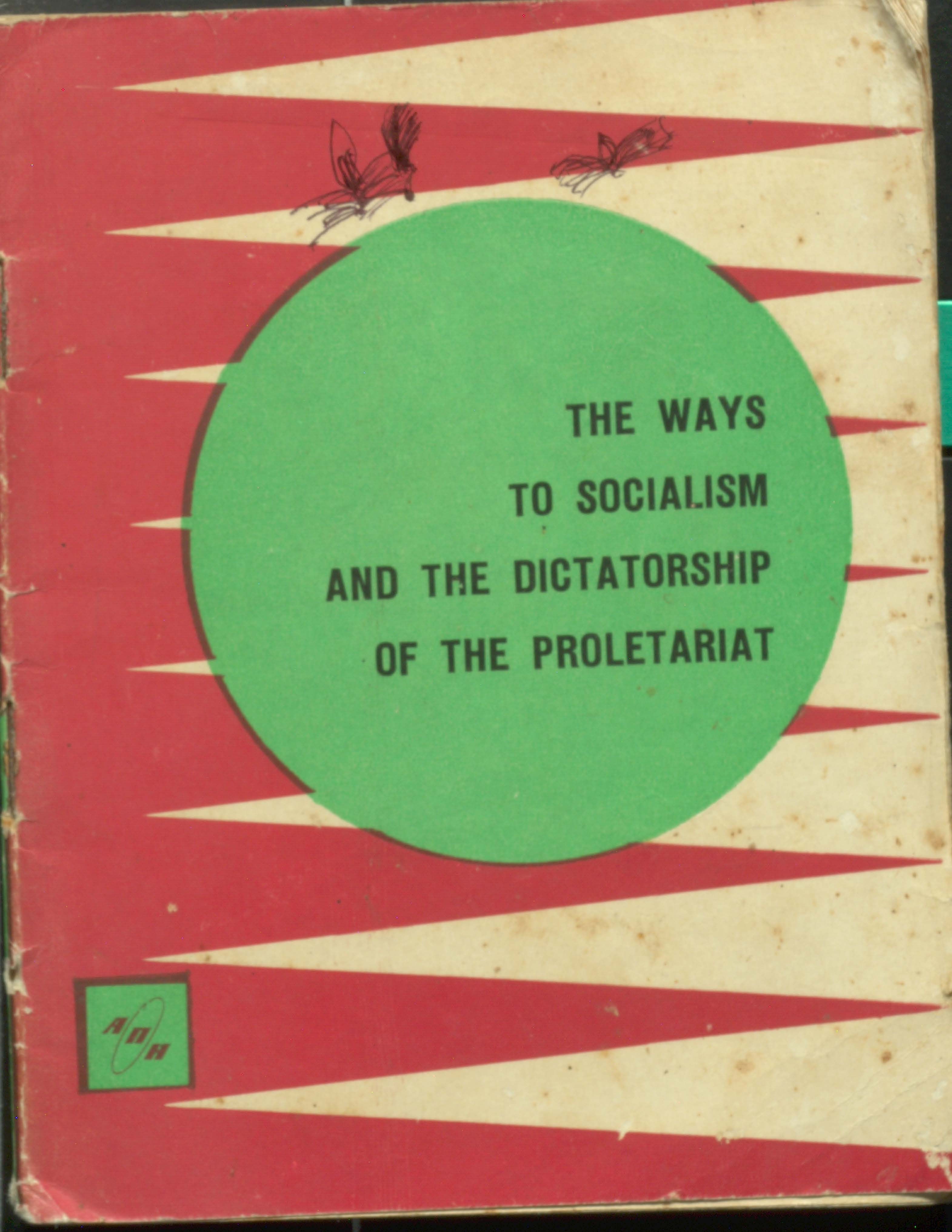 The Ways to Socialism and the Dictarship of the Proletariat