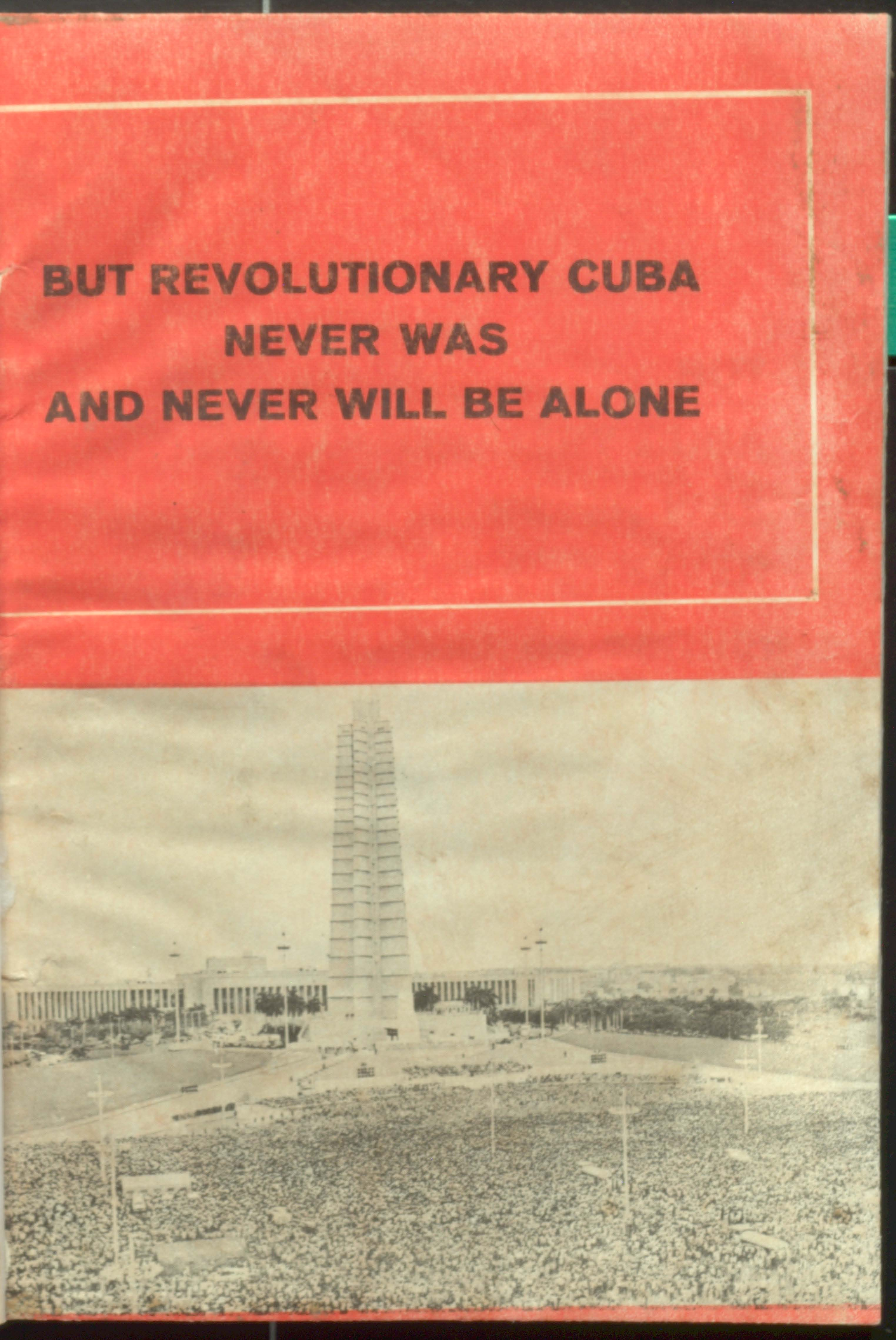 But Revolutionary Cuba never was and will be alone
