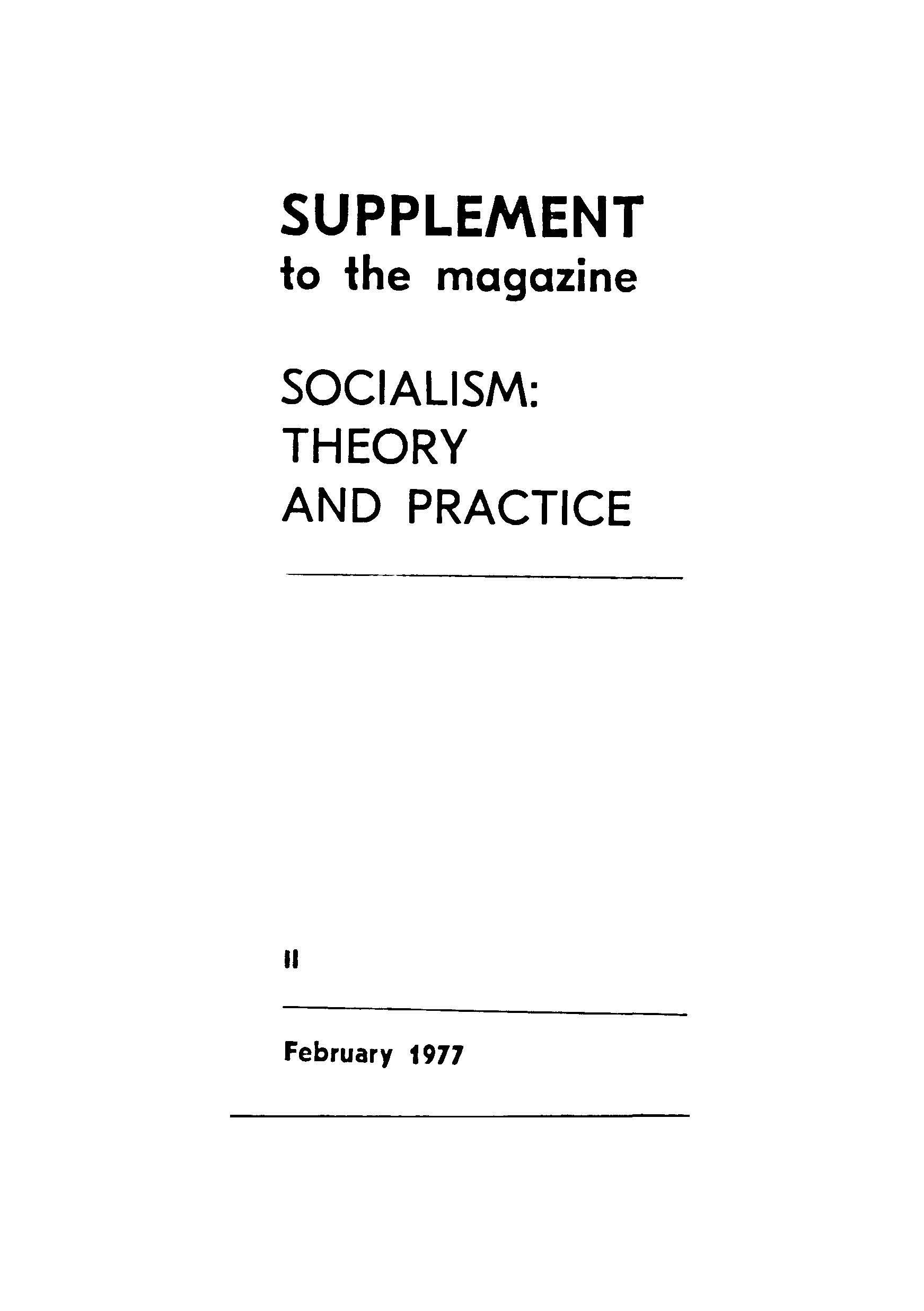 Supplement to the magazine socialism:theory and practice (february-ll 1977)