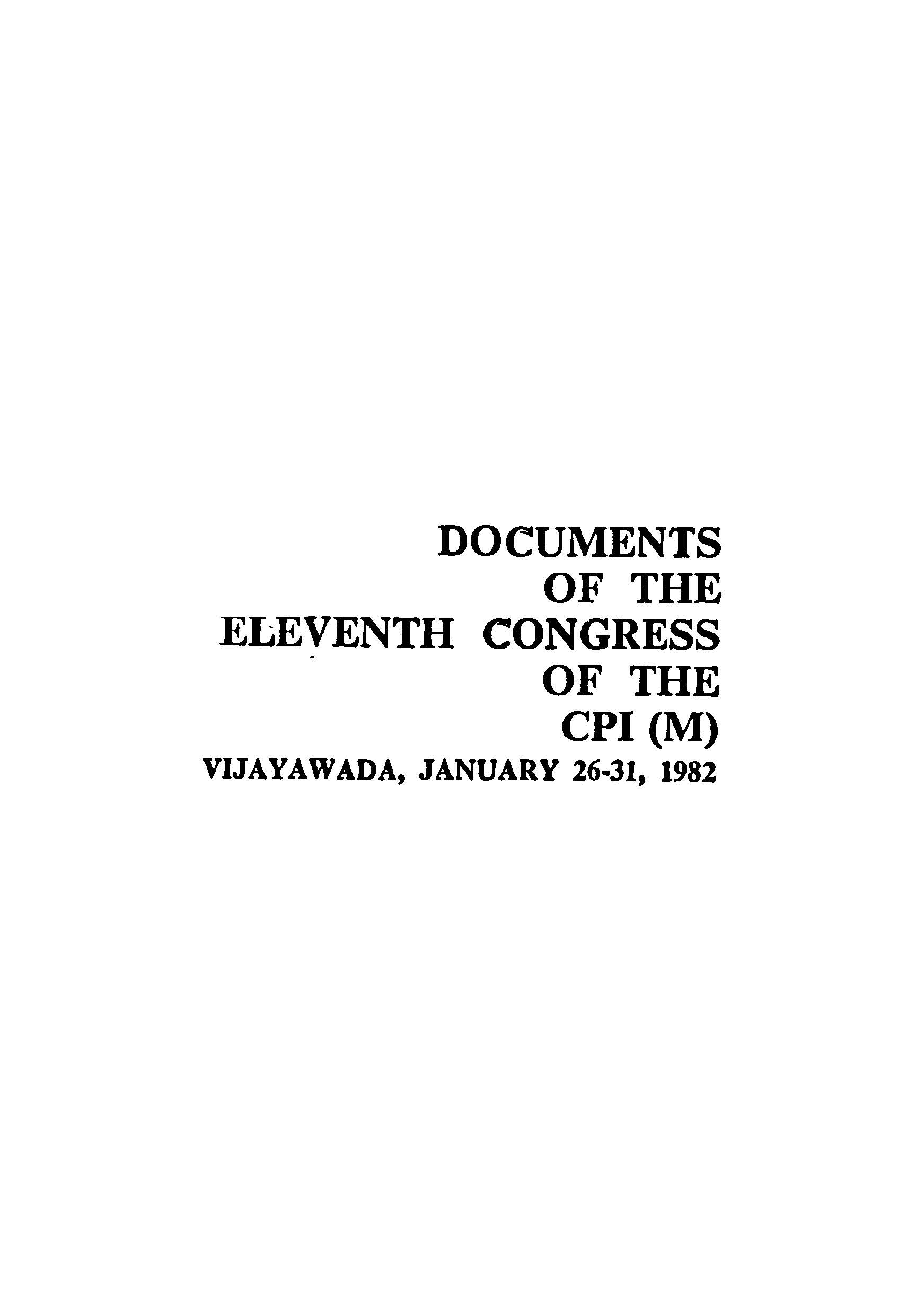 Documents of the eleventh congress of the cpi(m) vijayawada, january 26-31, 1982