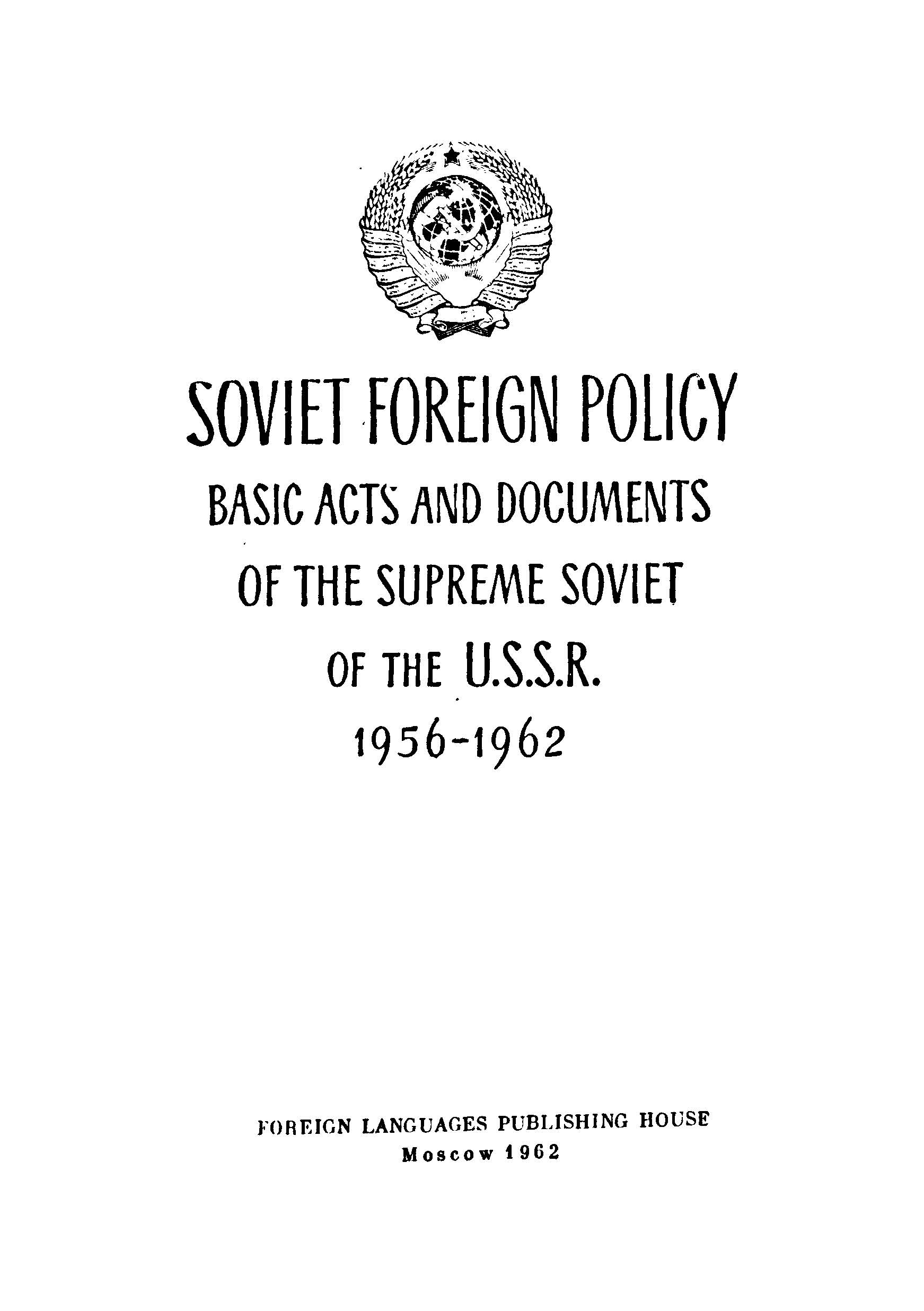 Soviet forelgn policy basic acts and documents of the supreme soviet of the U.S.S.r 1956-1962
